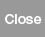 Close
