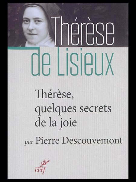 Thérèse, quelques secrets da la joie (Thérèse de Lisieux)
