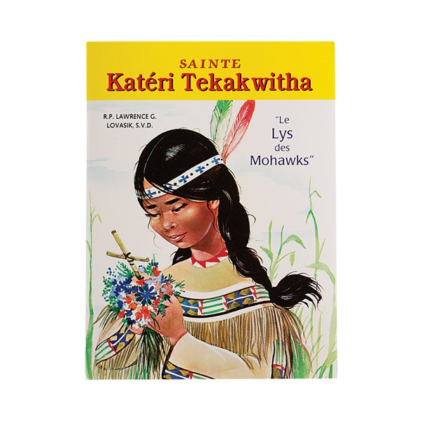 Livre «Sainte Katéri Tekakwitha, Lys des Mohawks», Français Livre «Sainte Katéri Tekakwitha, Lys des Mohawks», Français