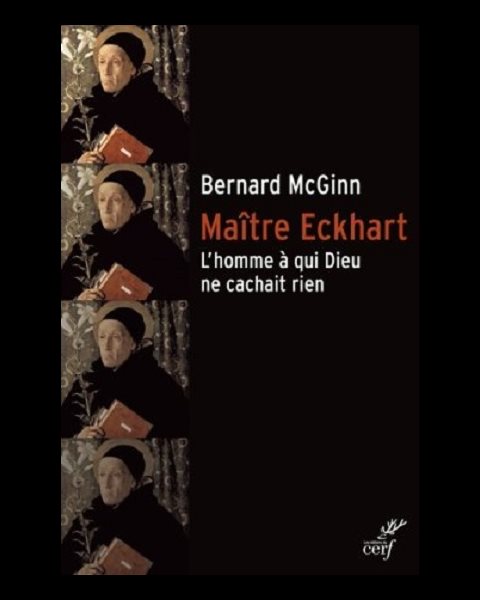 Maître Eckhart - L'homme à qui Dieu ne cachait rien