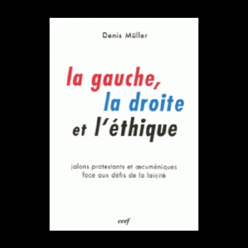 Gauche, la droite et l'éthique, La (French book)