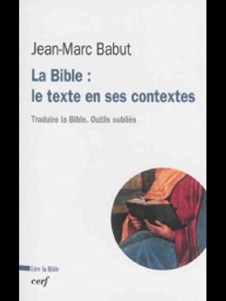 Bible: le texte en ses contextes, La (French book)