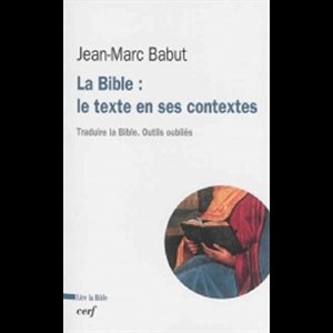 Bible: le texte en ses contextes, La (French book)