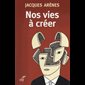 Nos vies à créer