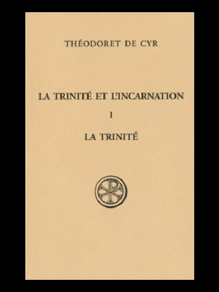 Trinité et l'incarnation, La - Tome I (La Trinité)