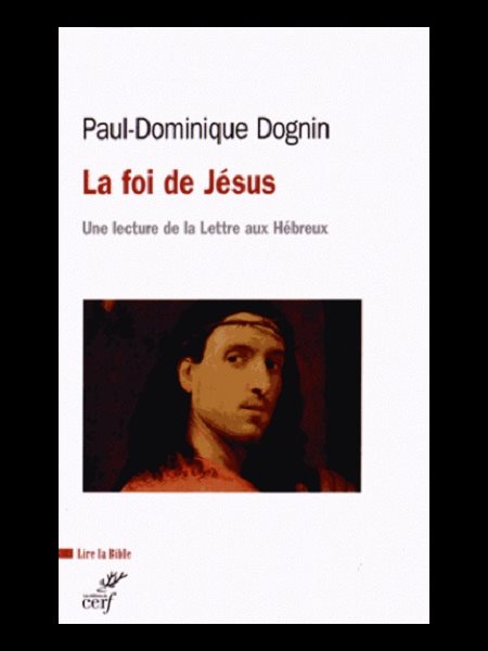 Foi de Jésus, La - Une lecture de la lettre aux Hébreux