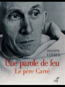 Une parole de feu - Le père Carré