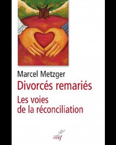 Divorcés remariés : Les voies de la réconciliation