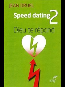 Speed dating 2 - Dieu te répond