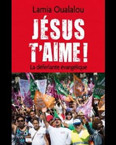 Jésus t'aime ! - La déferlante évangélique