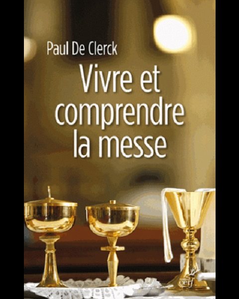 Vivre et comprendre la messe