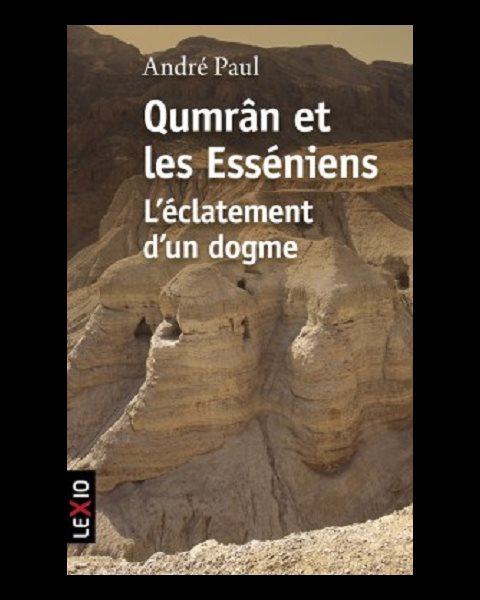 Qumrân et les Esséniens - L'éclatement d'un dogme