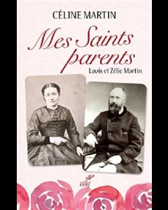 Mes Saints parents - Louis et Zélie martin