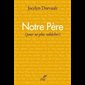 Notre Père (pour ne plus rabâcher)