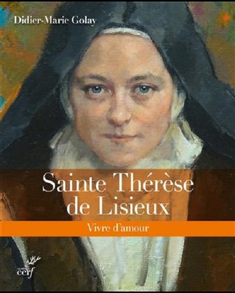 Sainte Thérèse de Lisieux, vivre d'amour