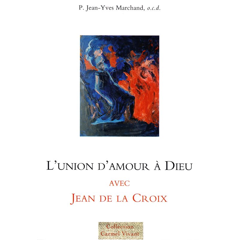 Union d'amour à Dieu avec Jean de la Croix, L'