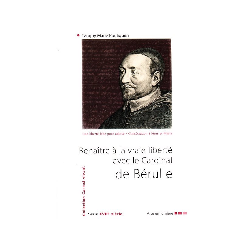 Renaître à la vraie liberté avec le Cardinal de Bérulle