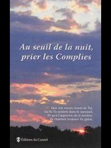 Au seuil de la nuit, prier les Complies (French book)