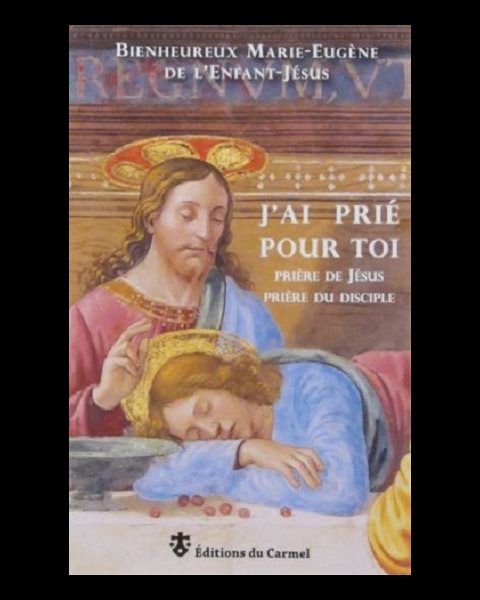 J'ai prié pour toi (Prière de Jésus prière du disciples)