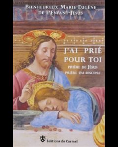 J'ai prié pour toi (Prière de Jésus prière du disciples)