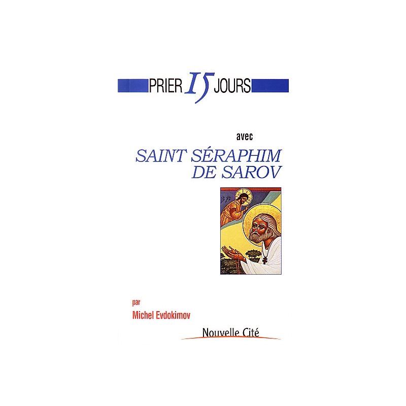 Prier 15 jours avec Saint Séraphim de Sarov