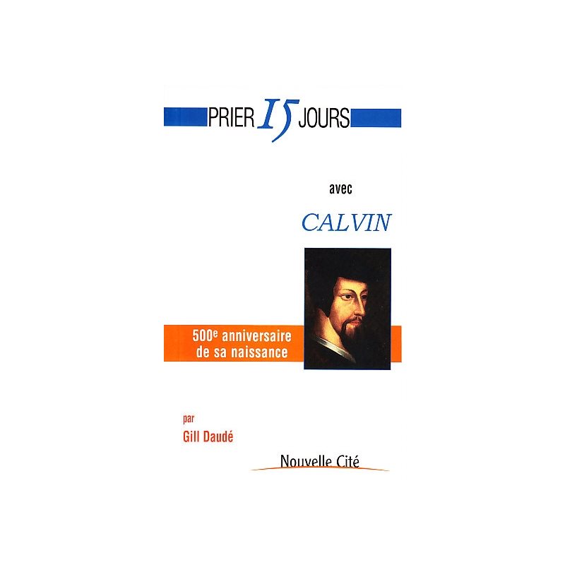 Prier 15 jours avec Calvin