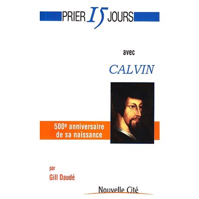 Prier 15 jours avec Calvin