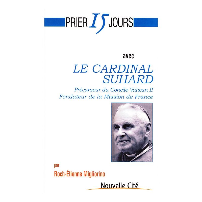 Prier 15 jours avec Le Cardinal Suhard