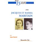 Prier 15 jours avec Jacques et Raissa Maritain