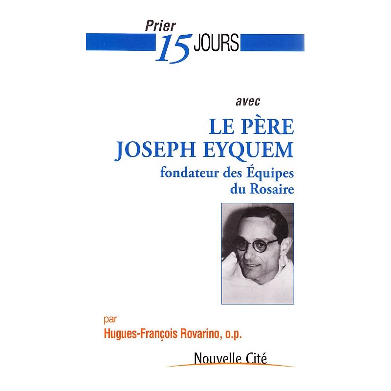 Prier 15 jours avec le Père Joseph Eyquem