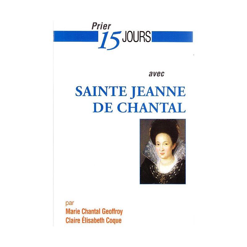 Prier 15 jours avec Sainte Jeanne de Chantal