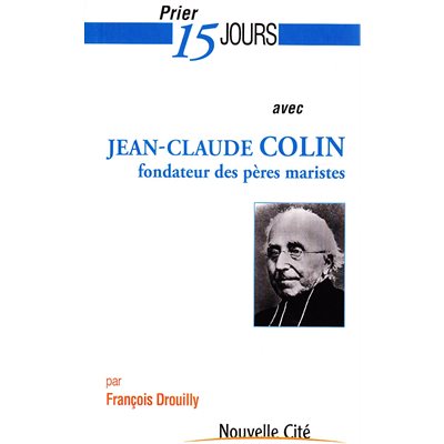 Prier 15 jours avec Jean-Claude Colin (French book)