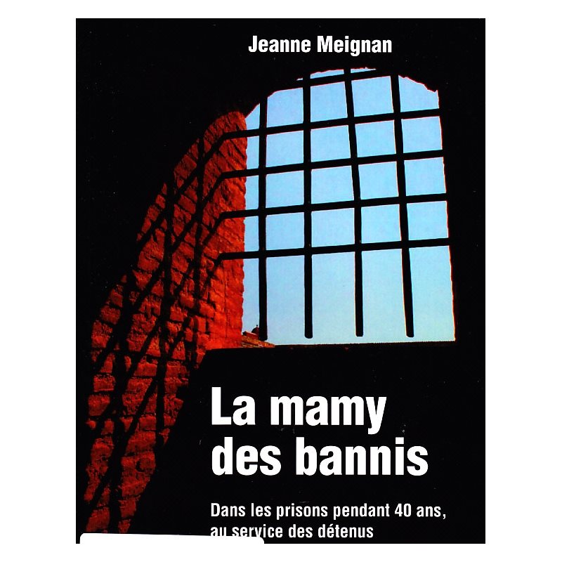 Mamy des bannis, La: Dans les prisons pendant 40 ans, au ...