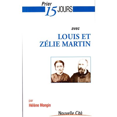 Prier 15 jours avec Louis et Zélie Martin NE