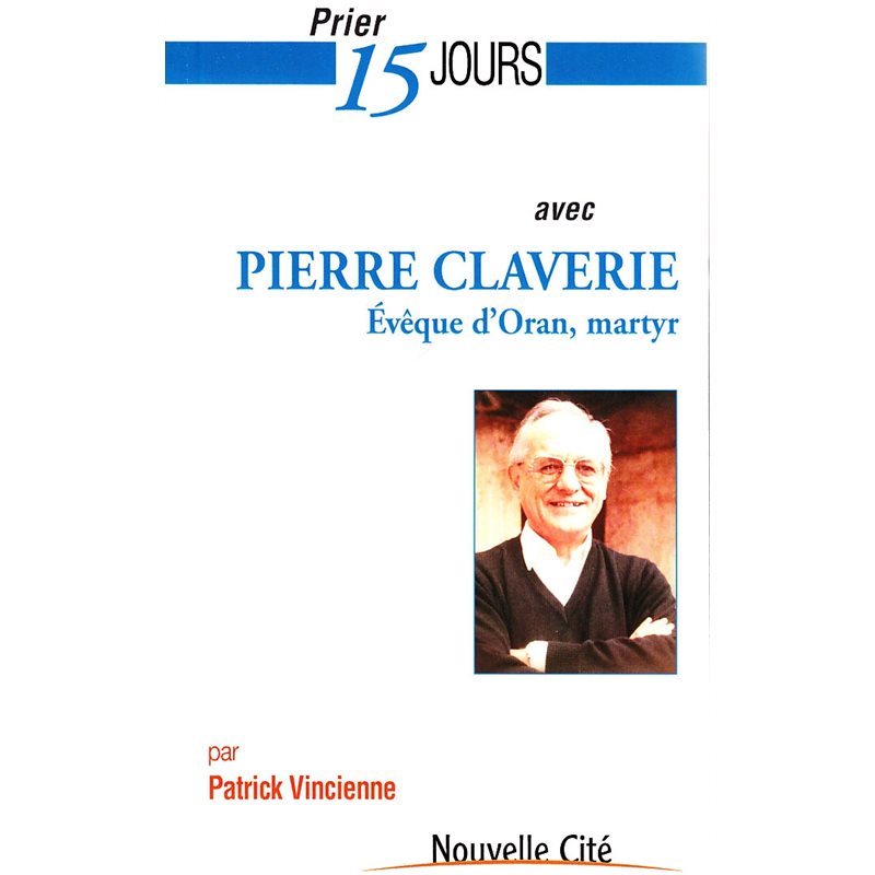Prier 15 jours avec Pierre Claverie