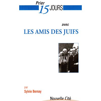 Prier 15 jours avec Les amis des Juifs (French book)