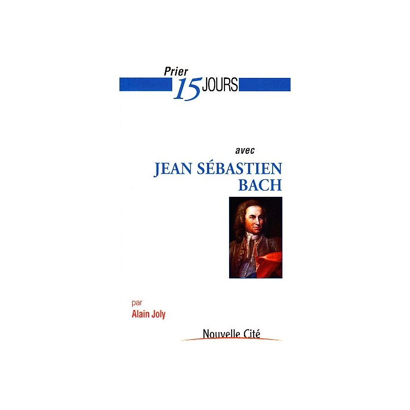 Prier 15 jours avec Jean Sébastien Bach (French book)