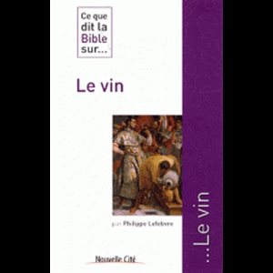 Ce que dit la Bible sur... Le vin (French book)
