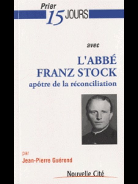 Prier 15 jours avec l'abbé Franz Stock (French book)