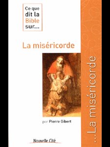 Ce que dit la Bible sur... La miséricorde (French book)