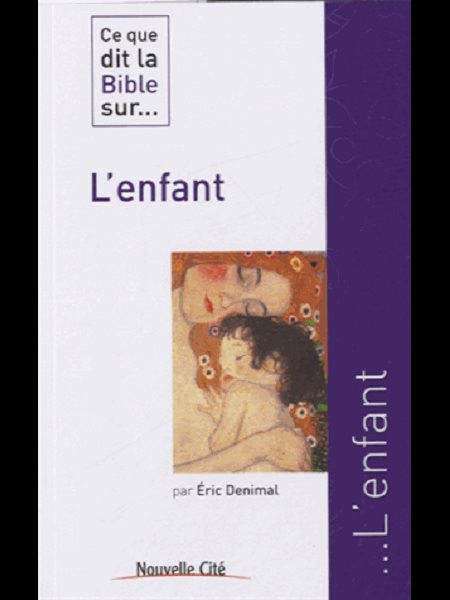 Ce que dit la Bible sur... L'enfant