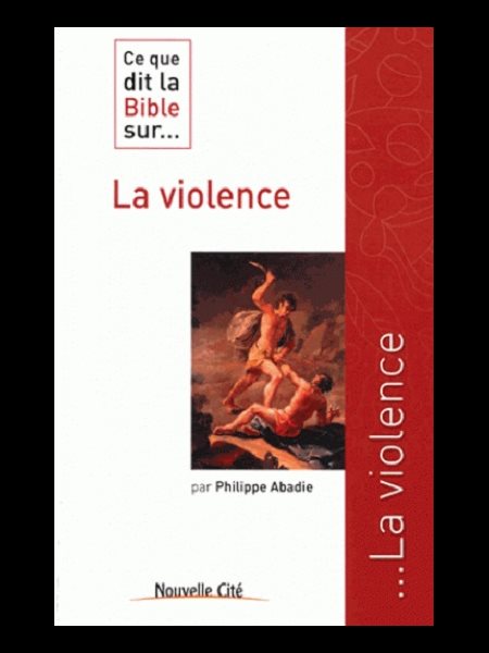 Ce que dit la Bible sur... La violence