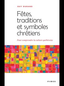 Fêtes, traditions et symboles chrétiens (French book)