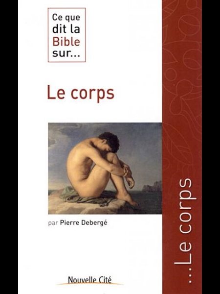 Ce que dit la Bible sur... Le corps