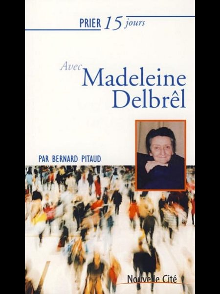 Prier 15 jours avec Madeleine Delbrêl (NÉd)