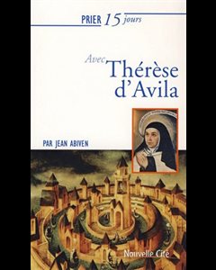 Prier 15 jours avec Thérèse d'Avila NE