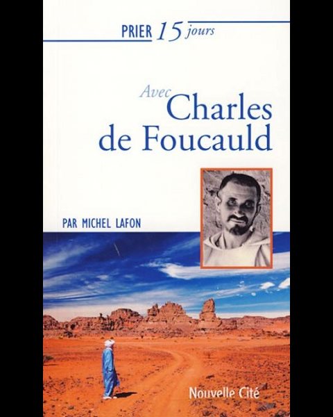 Prier 15 jours avec Charles de Foucauld (Ned)