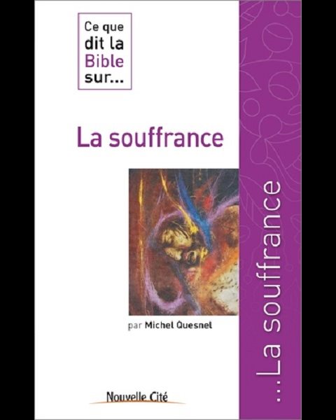 Ce que dit la Bible sur... La souffrance