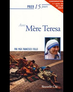 Prier 15 jours avec Mère Teresa NE