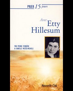 Prier 15 jours avec Etty Hillesum NE